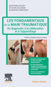 Title: Les fondamentaux de la main traumatique: Du diagnostic à la rééducation et à l'appareillage, Author: Bertrand Bauer
