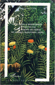 Title: Vivre dans la biodiversité :: L'étude de cas de la réserve de tigres de Sariska (Rajasthan), India, Author: Maria Constanza Torri