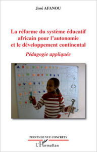 Title: La réforme du système éducatif africain pour l'autonomie et le développement continental: Pédagogie appliquée, Author: Victor J.Afanou