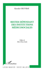 Title: Rester dépendant des institutions médicosociales, Author: Kerralie Oeuvray