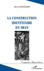 Title: La construction identitaire en Iran, Author: Alireza Manafzadeh
