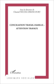 Title: Conciliation travail-famille : attention travaux, Author: Chantal Nicole-Drancourt