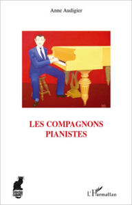 Title: Les compagnons pianistes, Author: Anne Audigier