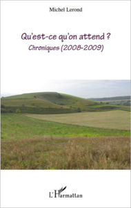 Title: Qu'est-ce qu'on attend ?: Chroniques (2008-2009), Author: Michel Lerond