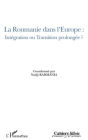 La Roumanie dans l'Europe : intégration ou transition prolongée ?