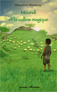 Title: Moundi et la colline magique, Author: Emmanuel Matateyou