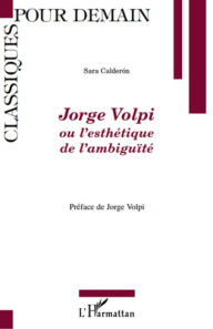 Title: Jorge Volpi: Ou l'esthétique de l'ambiguïté, Author: Sara Calderon