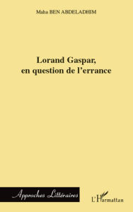 Title: Lorand Gaspar, en question de l'errance, Author: Maha Ben Abdeladhim