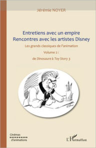 Title: Entretiens avec un empire, rencontres avec les artistes Disney (volume II): Les grands classiques de l'animation : de 