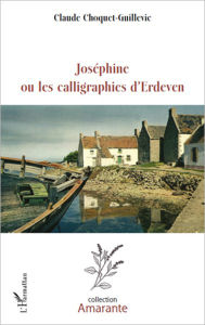 Title: Joséphine ou les calligraphies d'Erdeven, Author: Claude Choquet-Guillevic