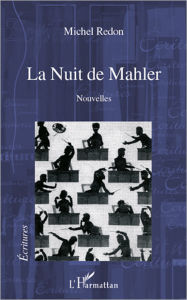 Title: La Nuit de Mahler: Nouvelles, Author: Michel Redon