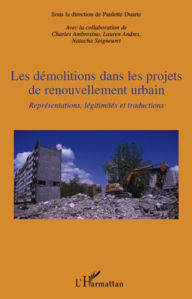 Title: Les démolitions dans les projets de renouvellement urbain: Représentations, légitimités et traductions, Author: Editions L'Harmattan