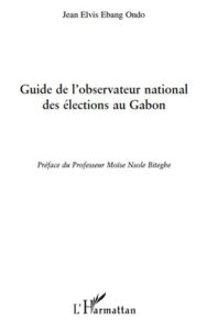 Title: Guide de l'observatoire national des élections au Gabon, Author: Jean Elvis Ebang  Ondo
