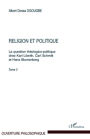 Religion et politique: La question théologico-politique chez Karl Löwith, Carl Schmitt - Et Hans Blumenberg. Tome 2