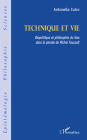 Technique et vie: Biopolitique et philosophie du bios dans la pensée de Michel Foucault