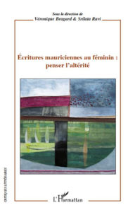 Title: Ecritures mauriciennes au féminin : penser l'altérité, Author: Srilata Ravi