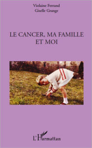 Title: Le cancer, ma famille et moi, Author: Violaine Ferrand