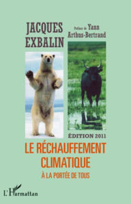 Title: LE RÉCHAUFFEMENT CLIMATIQUE A LA PORTEE DE TOUS: Nouvelle édition, Author: Jacques Exbalin