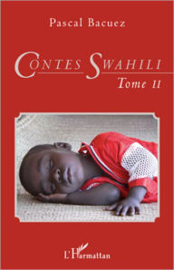 Title: Contes Swahili (Tome 2): Bilingue français-swahili, Author: Pascal Bacuez