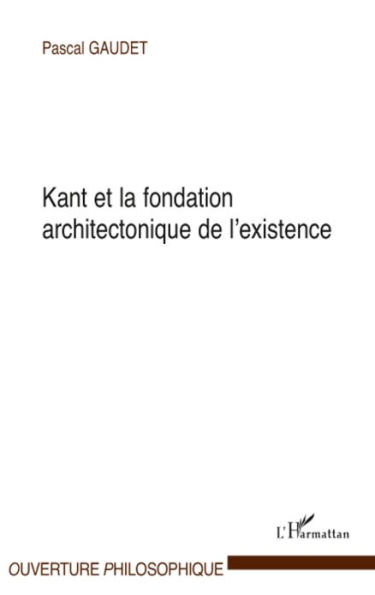 Kant et la fondation architectonique de l'existence