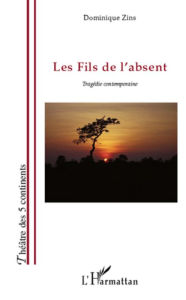 Title: Les fils de l'absent: Tragédie contemporaine, Author: Dominique Zins