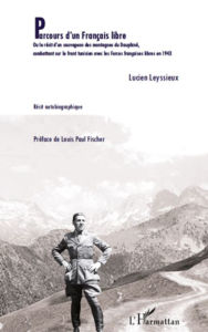 Title: Parcours d'un Français libre: Ou le récit d'un sauvageon des montagnes du Dauphiné, combattant sur le front tunisien avec les Forces françaises libres en 1943, Author: Lucien Leyssieux