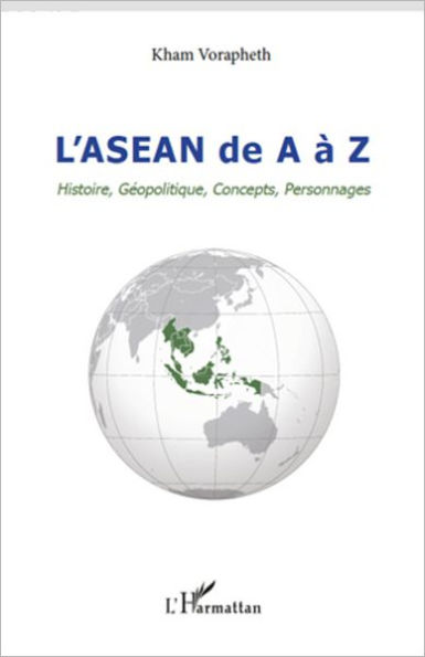 L'ASEAN de A à Z: Histoire, Géopolitique, Concepts, Personnages