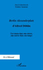 <em>Berlin Alexanderplatz </em>d'Alfred Döblin: Un roman dans une oeuvre, une oeuvre dans son temps