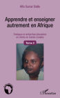 Apprendre et enseigner autrement en Afrique (Tome 2): Pratiques et recherches éducatives en chimie en Guinée-Conakry