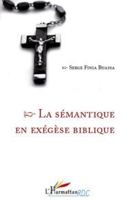 Title: La sémantique en exégèse biblique, Author: Serge Finia Buassa