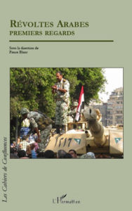 Title: Révoltes arabes premiers regards, Author: Pierre Blanc