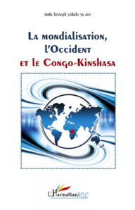 Title: Mondialisation, l'Occident et le Congo-Kinshasa, Author: Emile Bongeli Yeikelo Ya Ato