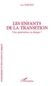 Title: Les enfants de la transition: Une génération en danger ?, Author: Luc Ndjodo
