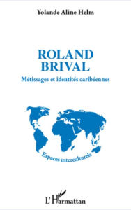 Title: Roland Brival: Métissages et identités caribéennes, Author: Yolande Aline Helm