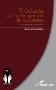 Title: Théologie du développement et inculturation: Questions de fondements, Author: Benjamin Sombel Sarr