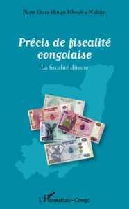 Title: Précis de fiscalité congolaise: La fiscalité directe, Author: Pierre Ebara-Mongo Mbouh-a-N'dzian