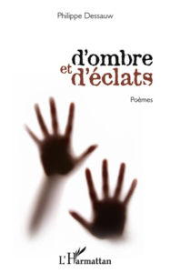 Title: D'ombre et d'éclats: Poèmes, Author: Philippe Dessauw