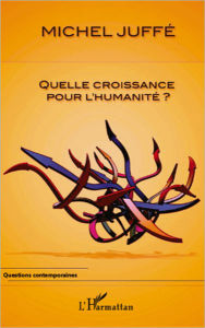 Title: Quelle croissance pour l'humanité ?, Author: Michel Juffé