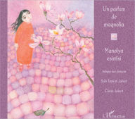 Title: Un parfum de magnolia: À partir de 6 ans, Author: Sule Tankut-Jobert
