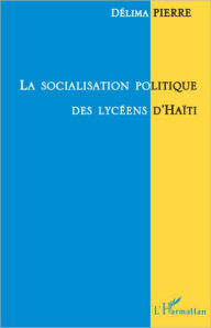 Title: La socialisation politique des lycéens d'Haïti, Author: Delima Pierre