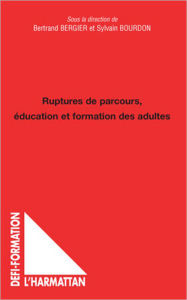 Title: Ruptures de parcours, éducation et formation des adultes, Author: Sylvain Bourdon