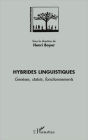 Hybrides linguistiques: Genèses, statuts, fonctionnements