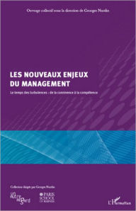 Title: Les nouveaux enjeux du management: Le temps des turbulences : de la connivence à la compétence, Author: Georges Nurdin