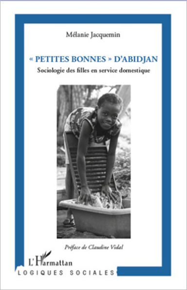 Petites bonnes d'Abidjan: Sociologie des filles en service domestique