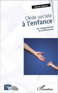 Title: L'aide sociale à l'enfance: Du compassionnel au professionnel, Author: Gérard Lefebvre