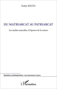 Title: Du matriarcat au patriarcat, Author: Esther Resta