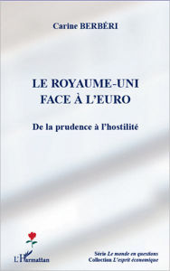 Title: Royaume-Uni face à l'euro: De la prudence à l'hostilité, Author: Carine Berbéri