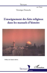 Title: L'enseignement des faits religieux dans les manuels d'histoire, Author: Véronique Deneuche