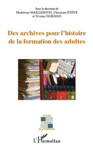 Title: Archives pour l'histoire de la formation des adultes, Author: Madeleine Maillebouis