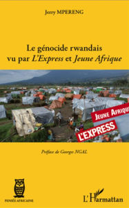Title: Le génocide rwandais vu par <em>L'Express</em> et <em>Jeune Afrique</em>, Author: Jerry Mpereng